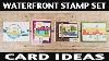 Stamping Jill Waterfront Stamp Set Card Ideas
